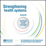 Strengthening health systems towards universal health coverage : an introduction to the department of health system development