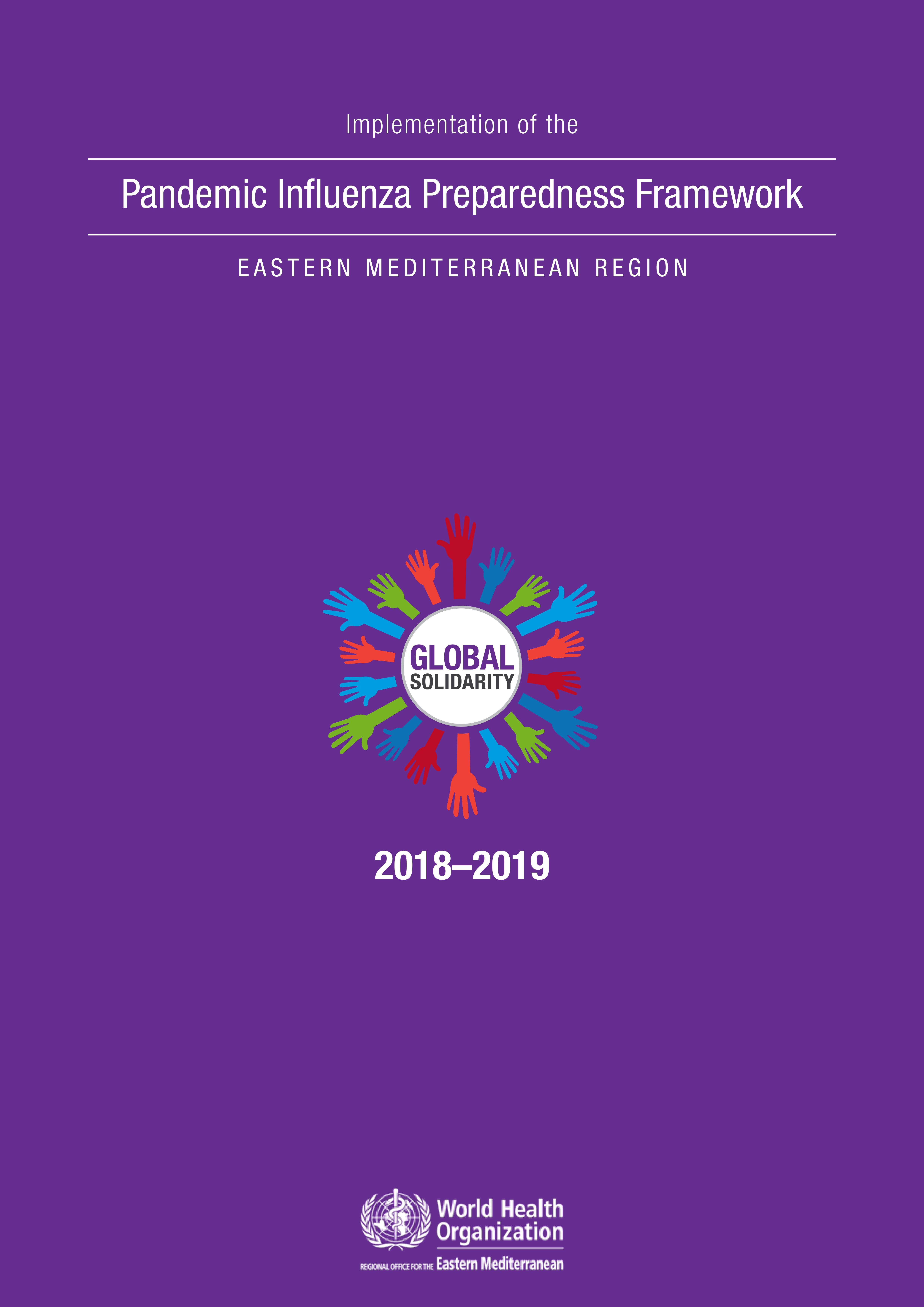 Implementation of the pandemic influenza preparedness framework: Eastern Mediterranean Region, 2018-2019