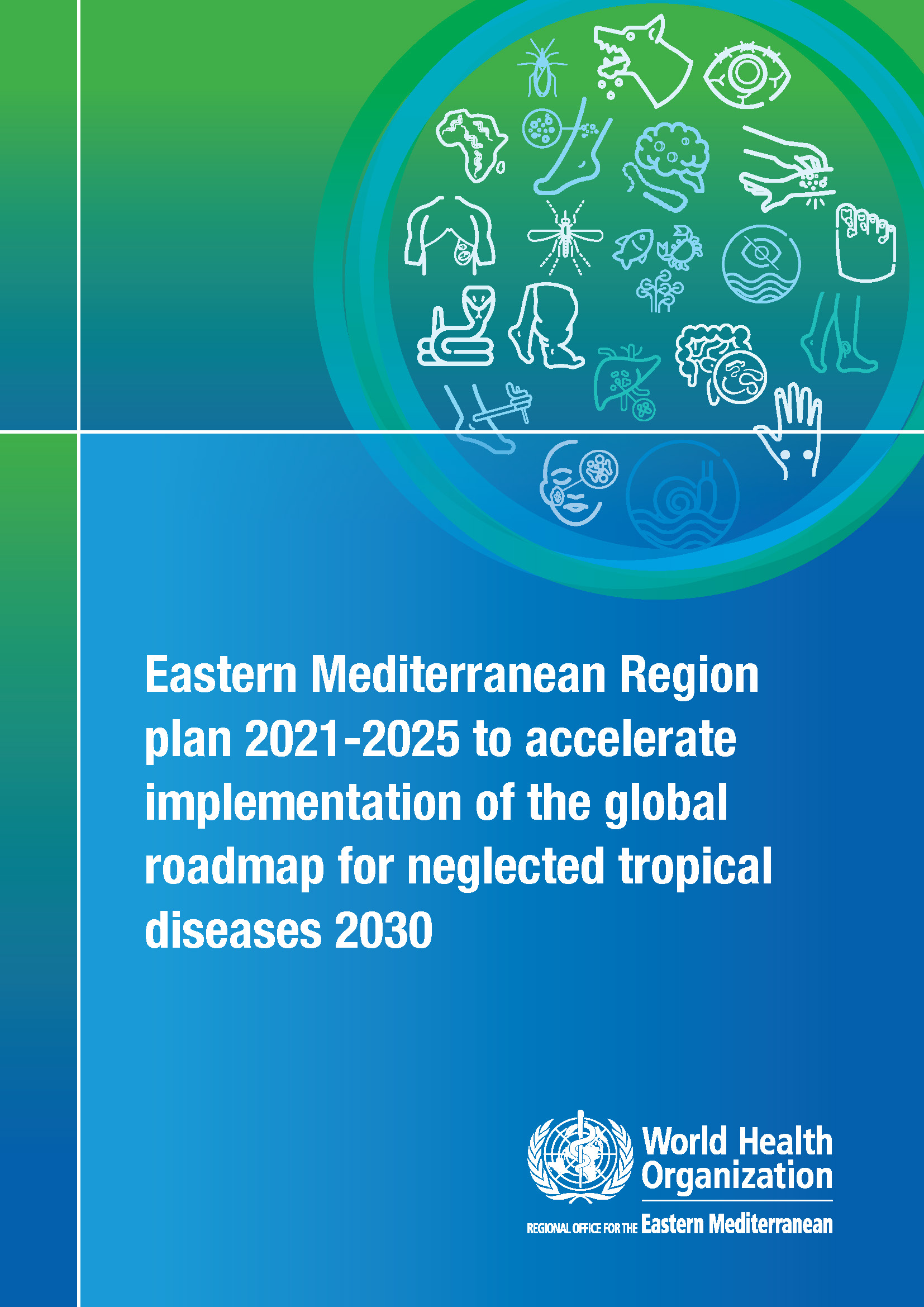 Eastern Mediterranean Region plan 2021-2025 to accelerate implementation of the global roadmap for neglected tropical diseases 2030
